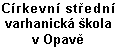 C�rkevn� st�edn� varhanick� �kola v Opav�